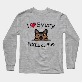 I love every Pixel of You / Inspirational quote Long Sleeve T-Shirt